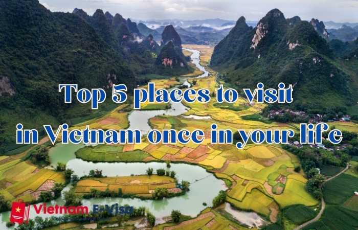 Top 5 places to visit in Vietnam once in your life